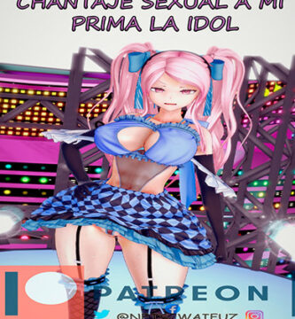 CHANTAJE SEXUAL a mi PRIMA la Idol parte 1