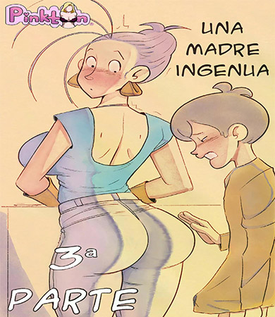 Una MADRE muy INGENUA parte 3