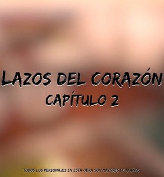 Lazos del CORAZON parte 2